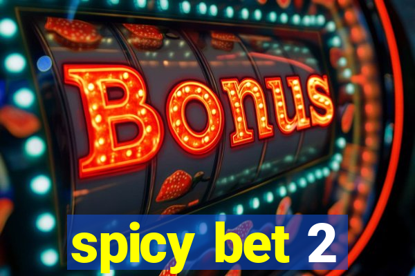 spicy bet 2